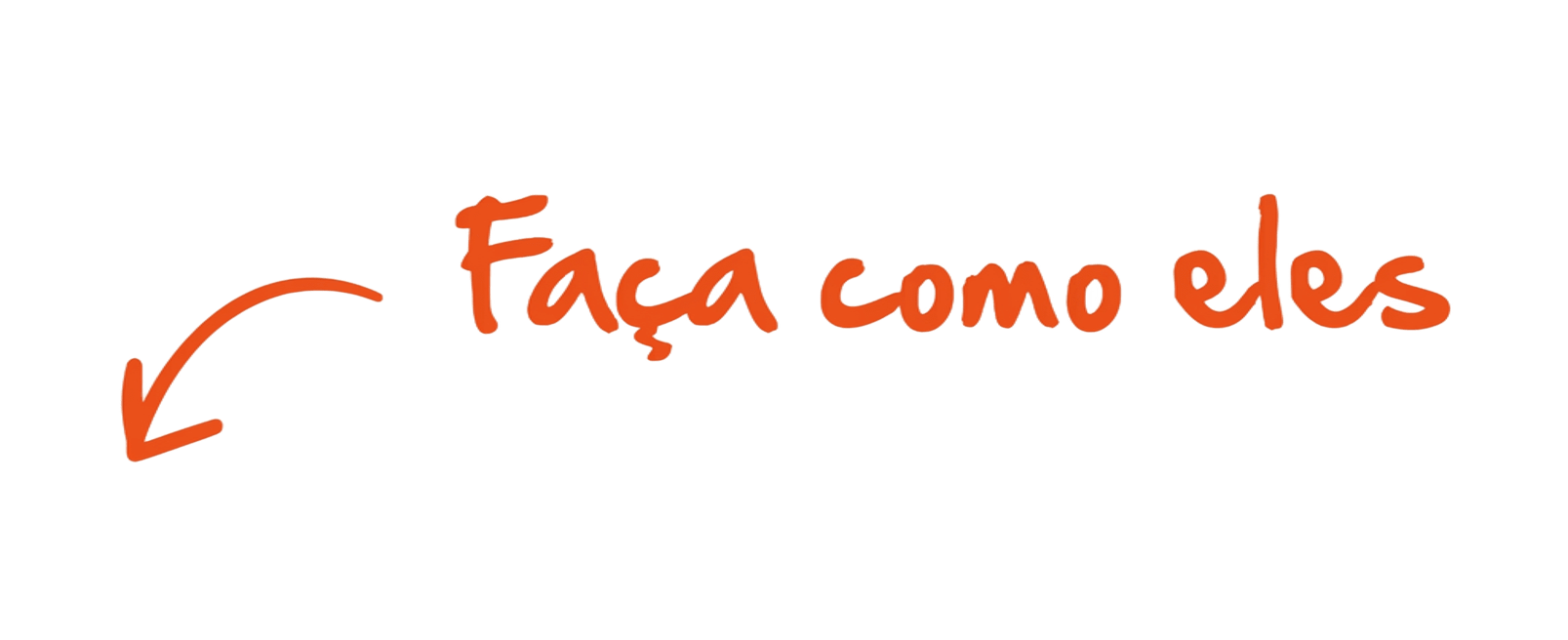 Faça como eles